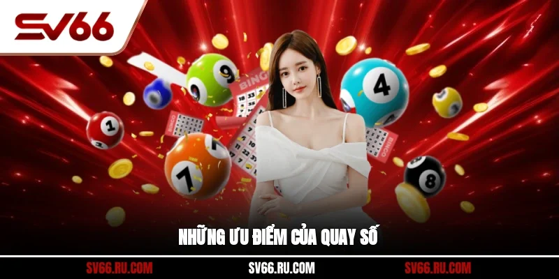 Những ưu điểm của quay số